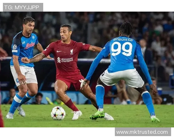 国王杯激战利物浦与那不勒斯握手言和精彩瞬间引爆全场